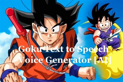 SPEECH will be the business of men, for mine is the power in this household". . Goku text to speech